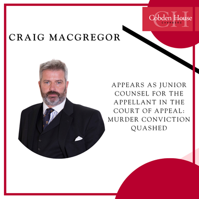 Craig MacGregor Appears as Junior Counsel for the Appellant in the Court of Appeal: Murder Conviction Quashed